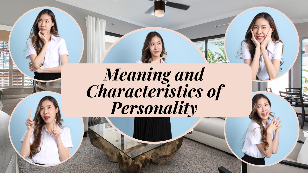 Meaning and Characteristics of Personality