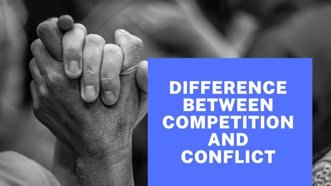 Different between Competition and Conflict